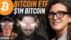 The Bitcoin ETF Will Take Bitcoin to $1 Million | EP 904