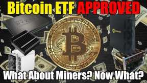 BITCOIN ETF IS APPROVED!! - What's That Mean For A Miner?