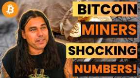 BITCOIN MINERS SHOWING SHOCKING NUMBERS!!!