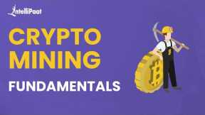 Crypto Mining Fundamentals | What Is Cryptocurrency Mining | What Is Bitcoin Mining | Intellipaat
