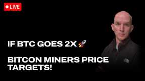 If Bitcoin Goes 2x 🚀 - Bitcoin Miners Price Targets! Miners Hashrate Review!