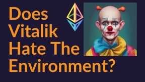 Does Vitalik Hate The Environment?