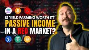 Yield Farming In A Red Market | Crypto Passive Income