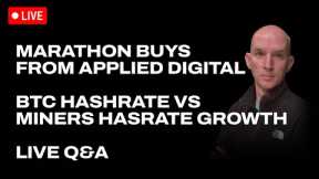 Marathon Buys Applied Digital's Facility! BTC Hashrate Vs. Miners Hashrate Growth! Q&A!