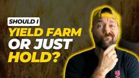 Should I Yield Farm or HODL? Crypto Passive Income