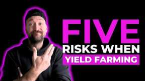 The 5 Risks Of Yield Farming | Crypto Passive Income