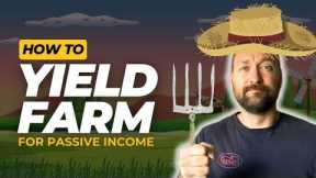 Yield Farming for Crypto Passive Income (HOW TO)