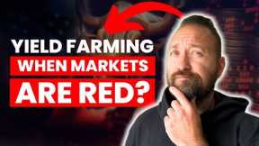 Yield Farming when markets are RED | Crypto Passive Income