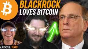 BlackRock $20B Bitcoin ETF Overtakes Grayscale | EP 1000