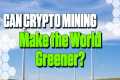 Can Crypto Mining Make the World