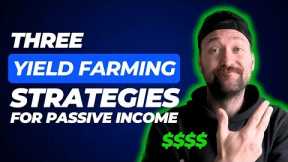 3 Yield Farming Strategies for Crypto Passive Income