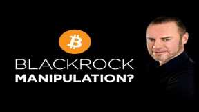 🚨 Are BlackRock and ETFs Manipulating Bitcoin Prices?💰📉