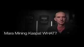 Mara Mining Kaspa! Wait, WHAT? Q&A