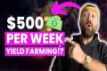 $500 Per Week Yield Farming | Defi