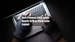 DeFi Protocol 0VIX Loses Nearly $2M in Flash-Loan Exploit