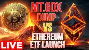 Mt. Gox Bitcoin Dump vs Ethereum ETF Launch Week🔥 LIVE