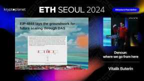 [ETH Seoul 2024] Dencun: where we go from here by Vitalik Buterin
