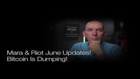 Bitcoin Is Dumping! Mara & Riot June Updates! Q&A