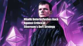 Vitalik Buterin Pushes Back Against Critics of Ethereum’s DeFi