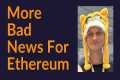 More Bad News For Ethereum