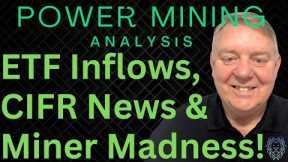 Bitcoin ETF Updates & Inflows | Morning Miner Stock Outlook | Miner Madness Details | CIFR News