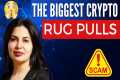 The Biggest Rug Pulls in Crypto