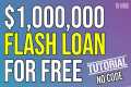 FREE $1,000,000 FLASH LOANS TUTORIAL