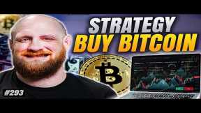 Strategy: Buy More Bitcoin! | Episode 293