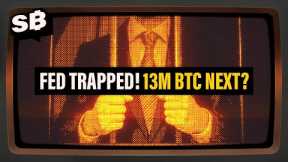 FED’s Worst NIGHTMARE Just Got WORSE | $13M Bitcoin is Coming!