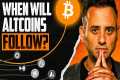 THIS Is When Altcoins Will Follow The 