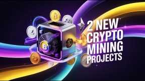 Two New Crypto Mining Projects for You!