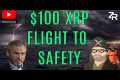 $100 XRP Flight To Safety!