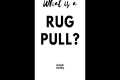 What is a rug pull? Explained for