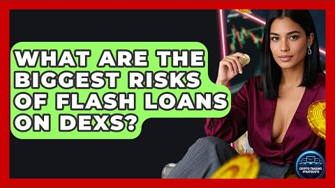 What Are The Biggest Risks Of Flash Loans On DEXs? - Crypto Trading Strategists