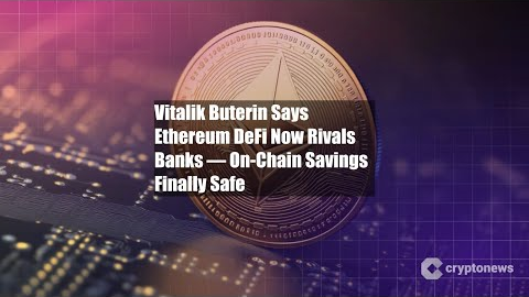 Vitalik Buterin Says Ethereum DeFi Now Rivals Banks — On-Chain