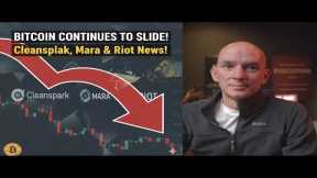 Bitcoin Continues To Slide, Is the End Near? Cleanspark, Mara & Riot News! Plus Latest Short Data!