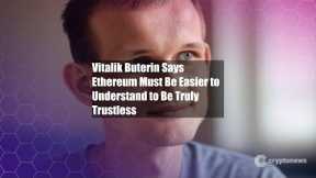 Vitalik Buterin Says Ethereum Must Be Easier to Understand to Be
