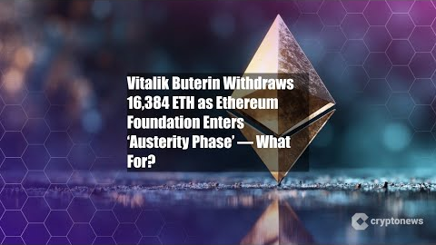 Vitalik Buterin Withdraws 16,384 ETH as Ethereum Foundation Enters