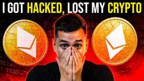 I GOT HACKED AND LOST MY CRYPTO!! HOW TO STAY SAFE!!