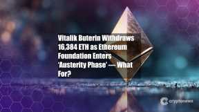 Vitalik Buterin Withdraws 16,384 ETH as Ethereum Foundation Enters