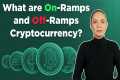 Cryptocurrency On-Ramps and Off-Ramps,