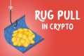 What is a Rug Pull in Crypto?