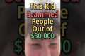 This Kid Scammed People Out of $30,000