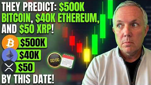 THEY ARE PREDICTING - $500K BITCOIN, $40K ETHEREUM, AND $50 XRP BY THIS DATE!