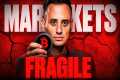 Markets Are Fragile & Warning