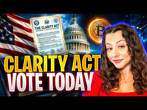 CLARITY Act Vote LIVE Today: Game Changer for Bitcoin & Crypto Regulation