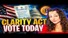 CLARITY Act Vote LIVE Today: Game Changer for Bitcoin & Crypto Regulation