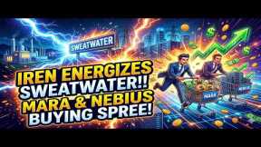 Iren 1.4GW Energized At Sweatwater! Mara & Nebius Buying Spree! Plus More!